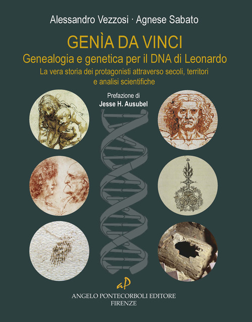 Genìa da Vinci. Genealogia e genetica per il DNA di Leonardo. La vera storia dei protagonisti attraverso secoli, territori e analisi scientifiche