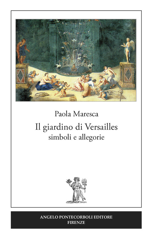 Il giardino di Versailles. Simboli e allegorie