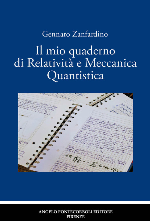 Il mio quaderno di relativit&agrave; e meccanica quantistica
