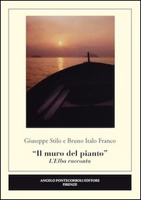 &laquo;Il muro del pianto&raquo;. L'Elba racconta