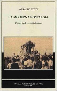 La moderna nostalgia. Culture locali e societ&agrave; di massa