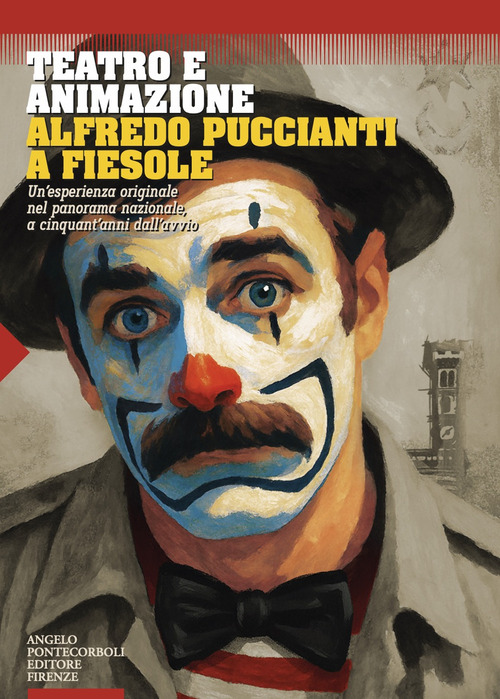 Teatro e animazione. Alfredo Puccianti a Fiesole. Un'esperienza originale nel panorama nazionale, a cinquant'anni dall'avvio