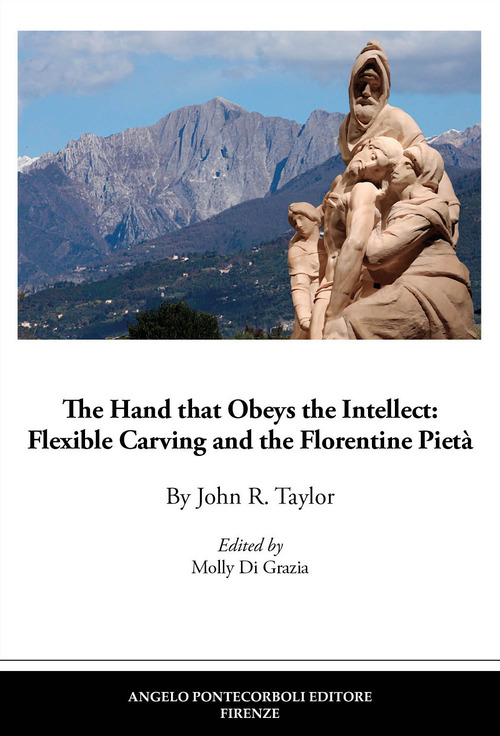 The hand that obeys the intellect: flexible carving and the Florentine Piet&agrave;