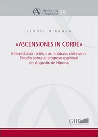 &laquo;Ascensiones in corde&raquo;. Interpretacion biblica y/o anabasis plotiniana. Estudio sobre el progreso espiritual en &laquo;Enarrationes in Psalmos&raquo; de Agustin de Hipona