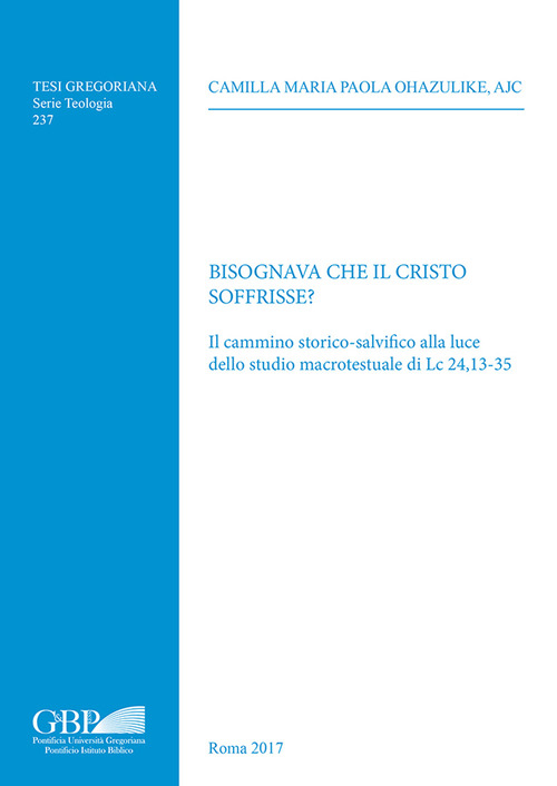 Bisognava che il Cristo soffrisse? Il cammino storico-salvifico alla luce dello studio macrotestuale di Lc 24,13-35
