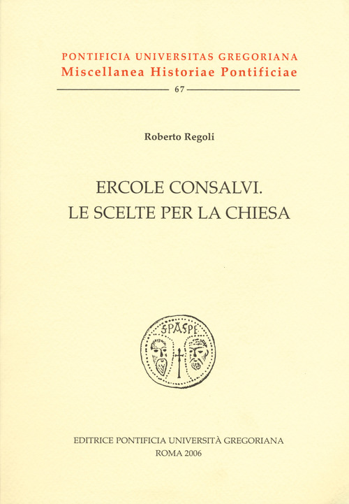 Ercole Consalvi. Le scelte per la Chiesa