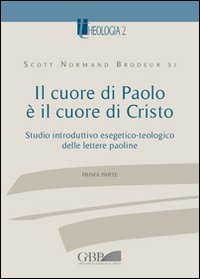 Il cuore di Paolo è il cuore di Cristo. Studio introduttivo esegetico-teologico delle lettere paoline