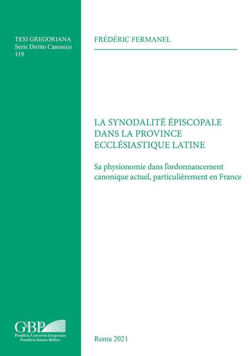 La synodalité épiscopale dans la province ecclésiastique latine. Sa physionomie dans l'ordonnancement canonique actuel, particulièrement en France