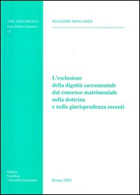 L'esclusione della dignità sacramentale dal consenso matrimoniale nella dottrina e nella giurisprudenza recenti