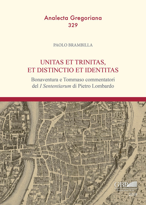 Unitas et trinitas, et distinctio et identitas. Bonaventura e Tommaso commentatori del &laquo;I Sententiarum&raquo; di Pietro Lombardo
