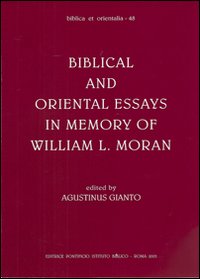 Biblical and oriental essays in memory of William L. Moran