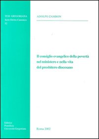 Il consiglio evangelico della povert&agrave; nel ministero e nella vita del presbitero diocesano