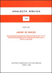 Jahwe im Dialog. Kommunikationsanalytische Untersuchung von Ez. 14, 1-11 unter Ber&uuml;cksichtigung des dialogischen Rahmens in Ez. 8-11 und Ez. 20