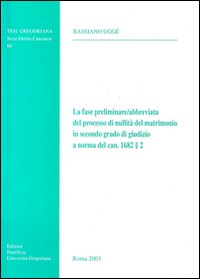 La fase preliminare-abbreviata del processo di nullit&agrave; del matrimonio in secondo grado del Giudizio a Norma del can. 1682/2
