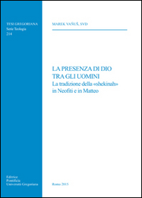 La presenza di Dio tra gli uomini... La tradizione della &laquo;shekinah&raquo; in Neofiti e in Matteo