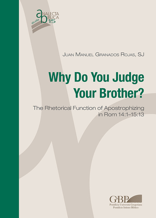 Why do you judge your brother? The rhetorical function of Apostrophizing in Rom 14:1-15:13