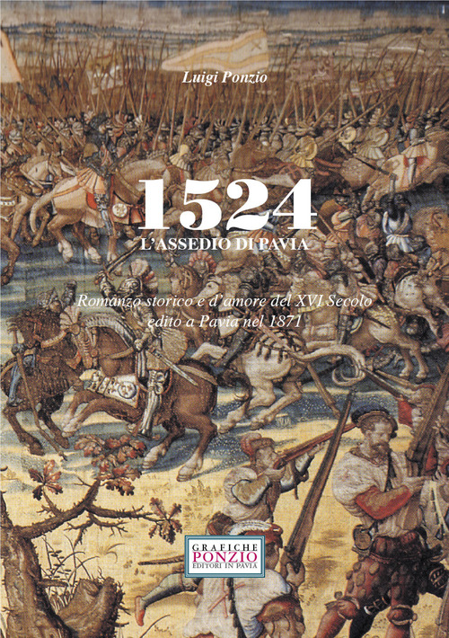 1524 l'assedio di Pavia. Romanzo storico e d'amore del XVI secolo edito a Pavia nel 1871