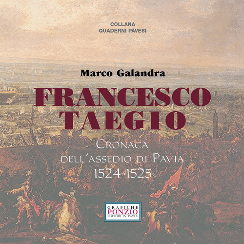 Francesco Taegio. Cronaca dell'assedio di Pavia (1524-1525)