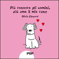 Pi&ugrave; conosco gli uomini, pi&ugrave; amo il mio cane