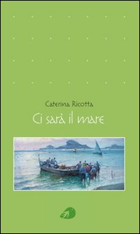 Ci sar&agrave; il mare