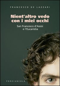Nient'altro vedo con i miei occhi
