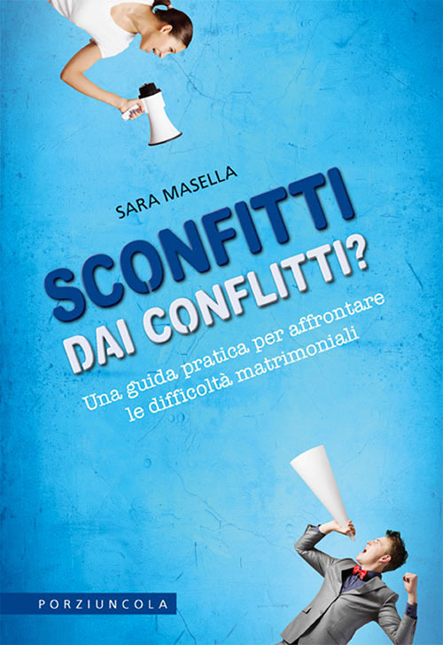 Sconfitti dai conflitti? Una guida pratica per affrontare le difficolt&agrave; matrimoniali