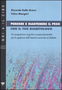 Perdere e mantenere il peso con il tuo diabetologo. Un programma cognitivo comportamentale per la gestione dell'obesit&agrave; associata al diabete