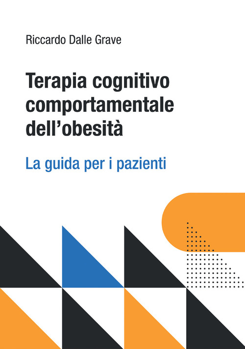 Terapia cognitivo comportamentale dell'obesit&agrave;. La guida per i pazienti