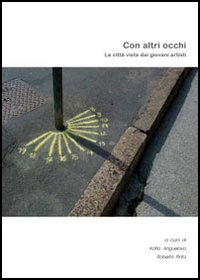 Con altri occhi. La citt&agrave; vista dai giovani artisti. Ediz. italiana e inglese