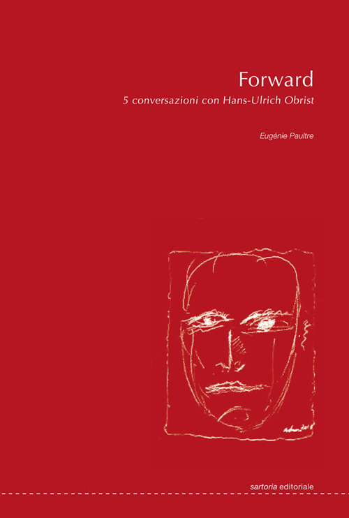 Forward. 5 conversazioni con Hans-Ulrich Obrist