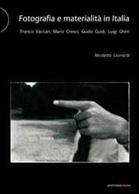 Fotografia e materialit&agrave; in Italia. Franco Vaccari, Mario Cresci, Guido Guidi, Luigi Ghirri