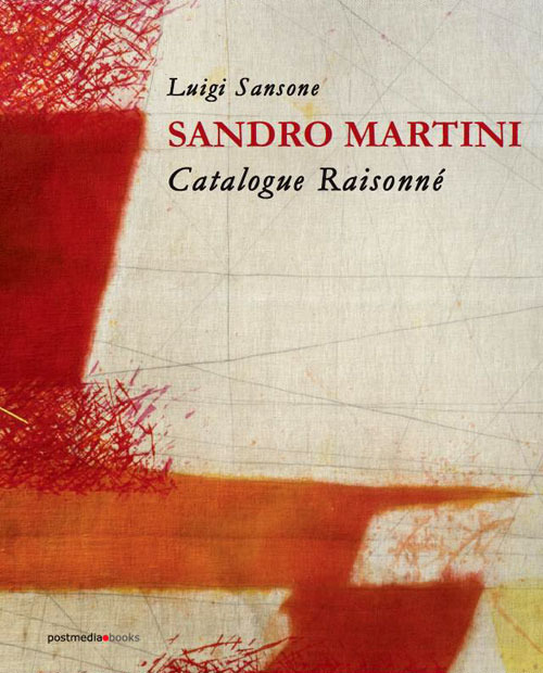 Sandro Martini. Catalogue raisonn&eacute;. Ediz. italiana e inglese
