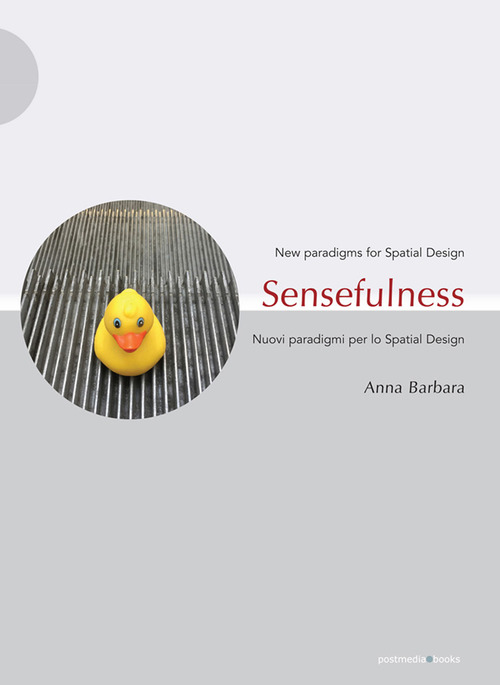 Sensefulness. New paradigms for spatial design-Nuovi paradigmi per lo spatial design