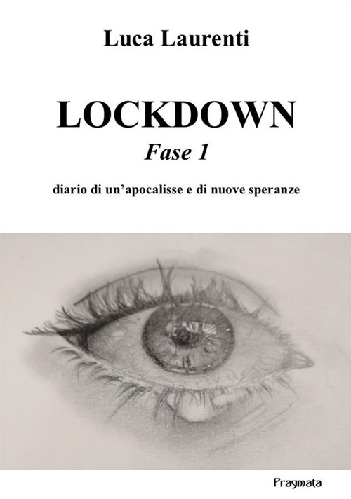 Lockdown. Fase 1. Diario di un'apocalisse e di nuove speranze
