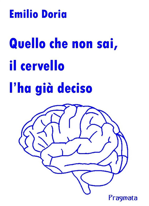 Quello che non sai, il cervello l'ha gi&agrave; deciso