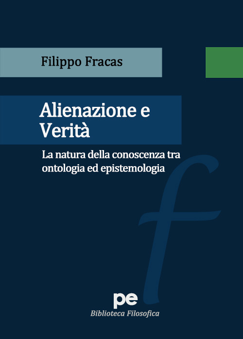 Alienazione e verità. La natura della conoscenza tra ontologia ed epistemologia