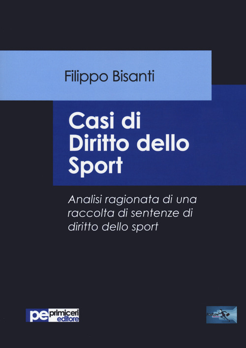 Casi di diritto dello sport. Analisi ragionata di una raccolta di sentenze di diritto dello sport