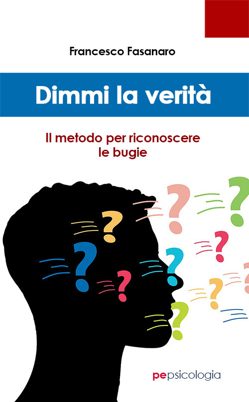 Dimmi la verit&agrave;. Il metodo per riconoscere le bugie