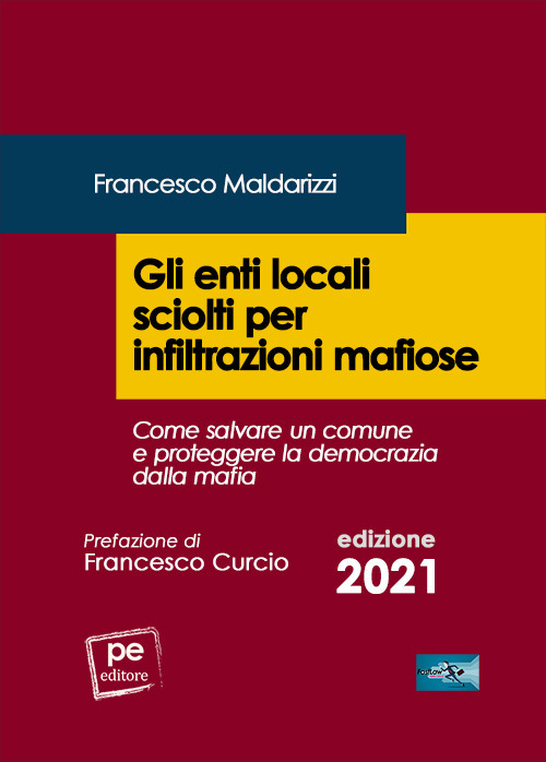 Gli enti locali sciolti per infiltrazioni mafiose. Come salvare un comune e proteggere la democrazia dalla mafia