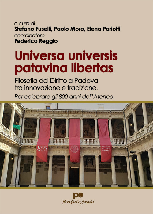Universas universis patavina libertas. Filosofia del diritto a Padova tra innovazione e tradizione. Per celebrare gli 800 anni dell'Ateneo