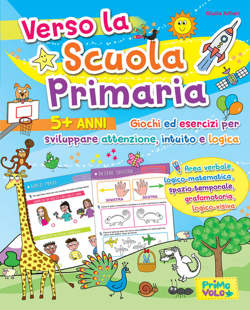 Verso la scuola primaria. Giochi ed esercizi per sviluppare attenzione, intuito e logica
