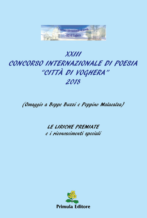 XXIII Concorso Internazionale di Poesia &laquo;Citt&agrave; di Voghera&raquo; 2018 (Omaggio a Beppe Buzzi e Peppino Malacalza). Le liriche premiate e i riconoscimenti speciali