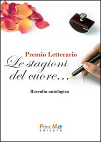 Le stagioni del cuore... Raccolta antologica
