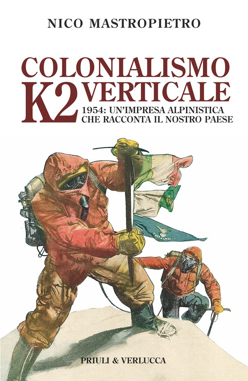 Colonialismo verticale. K2 1954: un'impresa alpinistica che racconta il nostro paese