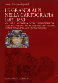 Le grandi Alpi nella cartografia 1482-1885