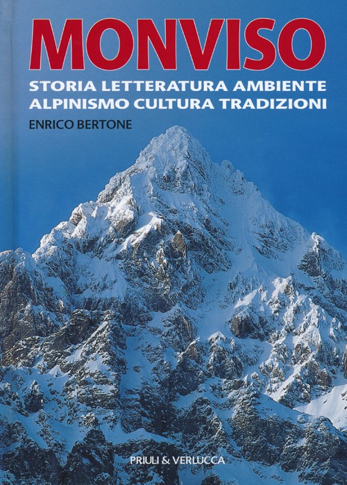 Monviso. Storia, letteratura, ambiente, alpinismo, cultura, tradizioni