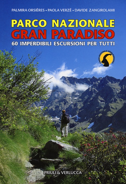 Parco Nazionale Gran Paradiso. 60 imperdibili escursioni per tutti