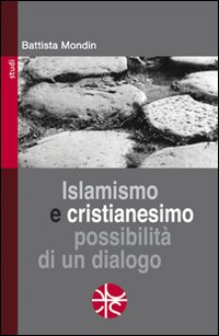 Islamismo e cristianesimo. Possibilit&agrave; di un dialogo