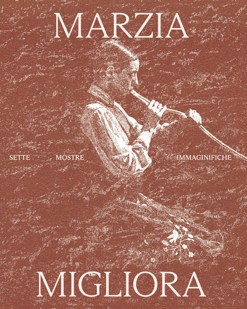 Marzia Migliora. Sette mostre immaginifiche 1993-2024