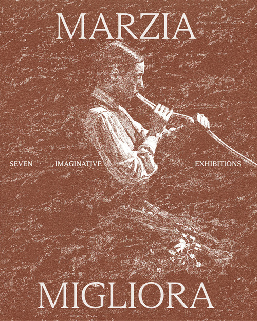 Marzia Migliora. Seven imaginative exhibitions 1993-2024